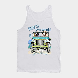 BEACH you would St Bernards Tank Top